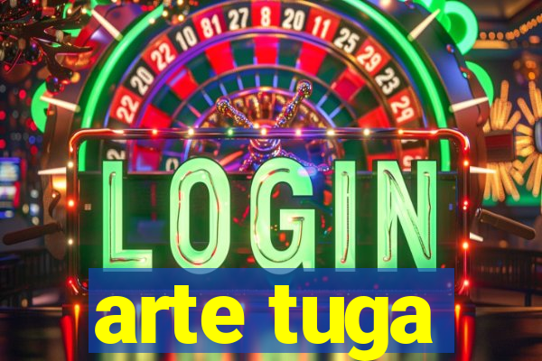 arte tuga